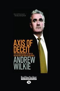 Cover image for Axis of Deceit: The Extraordinary Story of an Australian Whistleblower