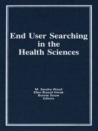 Cover image for End User Searching in the Health Sciences