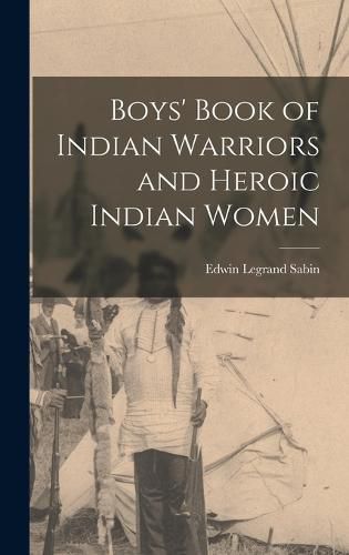 Boys' Book of Indian Warriors and Heroic Indian Women