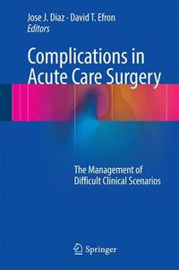 Cover image for Complications in Acute Care Surgery: The Management of Difficult Clinical Scenarios