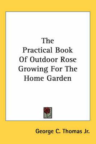 Cover image for The Practical Book of Outdoor Rose Growing for the Home Garden
