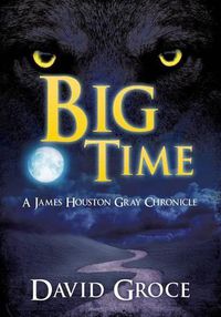 Cover image for Big Time: A James Houston Gray Chronicle