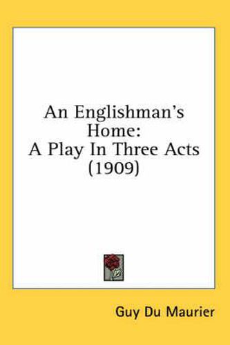 An Englishman's Home: A Play in Three Acts (1909)