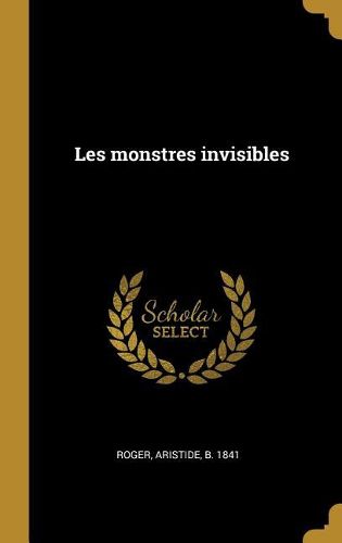 Cover image for Les monstres invisibles
