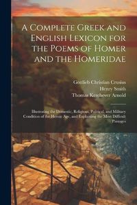 Cover image for A Complete Greek and English Lexicon for the Poems of Homer and the Homeridae