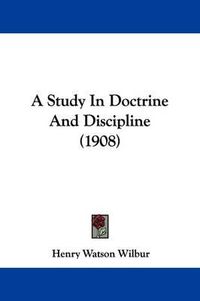 Cover image for A Study in Doctrine and Discipline (1908)