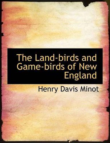 Cover image for The Land-birds and Game-birds of New England