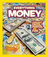 Cover image for National Geographic Kids Everything Money: A Wealth of Facts, Photos, and Fun!