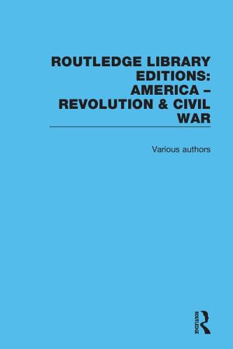 Cover image for Routledge Library Editions: America: Revolution and Civil War