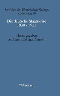 Cover image for Die Deutsche Staatskrise 1930 - 1933: Handlungsspielraume Und Alternativen