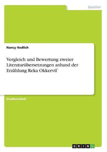 Cover image for Vergleich Und Bewertung Zweier Literaturubersetzungen Anhand Der Erzahlung Reka Okkervil