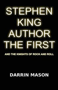 Cover image for Stephen King Author the First and the Knights of Rock and Roll