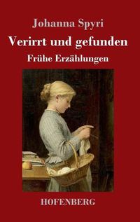 Cover image for Verirrt und gefunden: Fruhe Erzahlungen