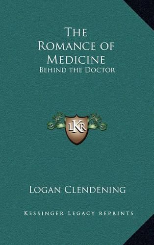 Cover image for The Romance of Medicine: Behind the Doctor