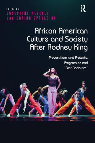 Cover image for African American Culture and Society After Rodney King: Provocations and Protests, Progression and 'Post-Racialism