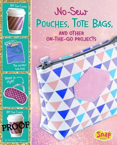 Cover image for No-Sew Pouches, Tote Bags, and Other On-the-Go Projects