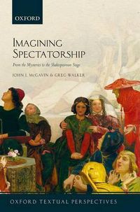 Cover image for Imagining Spectatorship: From the Mysteries to the Shakespearean Stage