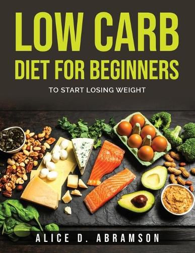 Cover image for Low Carb Diet for Beginners: To Start Losing Weight