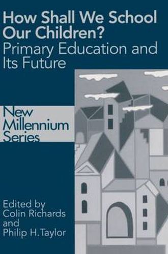 Cover image for How Shall We School Our Children?: The Future of Primary Education