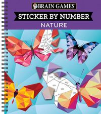 Cover image for Brain Games - Sticker by Number: Nature (28 Images to Sticker)