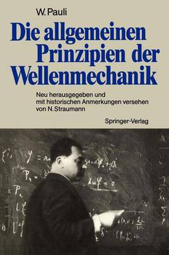 Die allgemeinen Prinzipien der Wellenmechanik: Neu herausgegeben und mit historischen Anmerkungen versehen von Norbert Straumann