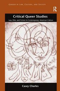 Cover image for Critical Queer Studies: Law, Film, and Fiction in Contemporary American Culture