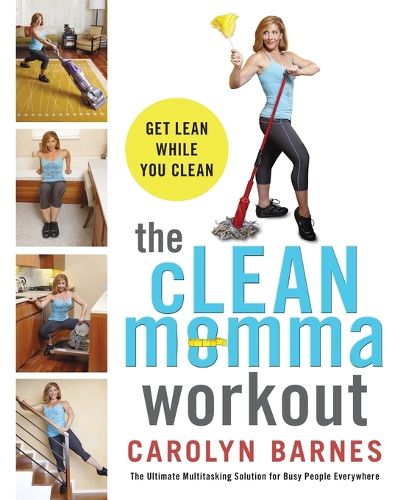 Cover image for The cLEAN momma workout: Get lean while you clean