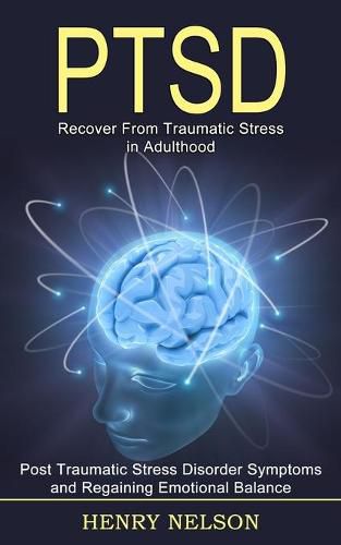 Cover image for Ptsd: Recover From Traumatic Stress in Adulthood (Post Traumatic Stress Disorder Symptoms and Regaining Emotional Balance)