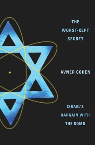 Cover image for The Worst-Kept Secret: Israel's Bargain with the Bomb