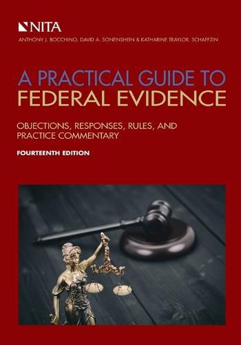 A Practical Guide to Federal Evidence: Objections, Responses, Rules, and Practice Commentary [Connected Ebook]