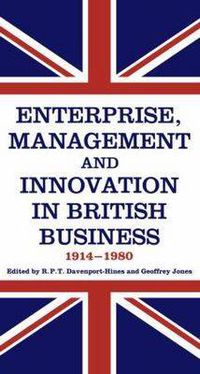 Cover image for Enterprise, Management and Innovation in British Business, 1914-80