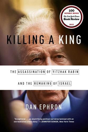 Cover image for Killing a King: The Assassination of Yitzhak Rabin and the Remaking of Israel