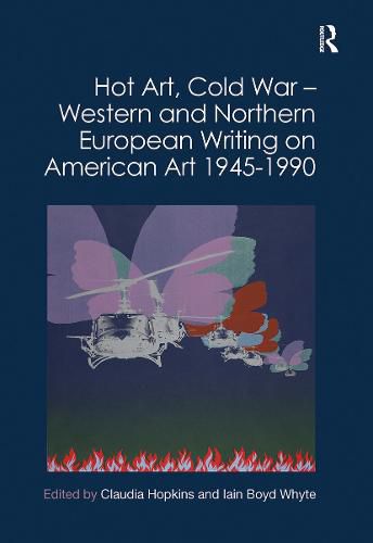 Cover image for Hot Art, Cold War - Western and Northern European Writing on American Art 1945-1990