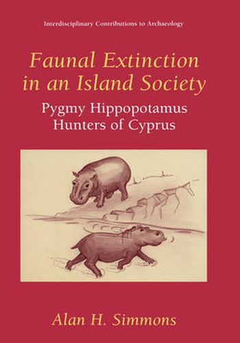 Cover image for Faunal Extinction in an Island Society: Pygmy Hippopotamus Hunters of Cyprus