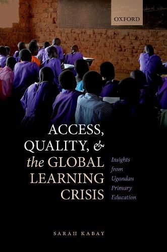 Cover image for Access, Quality, and the Global Learning Crisis: Insights from Ugandan Primary Education