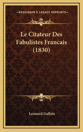 Cover image for Le Citateur Des Fabulistes Francais (1830)