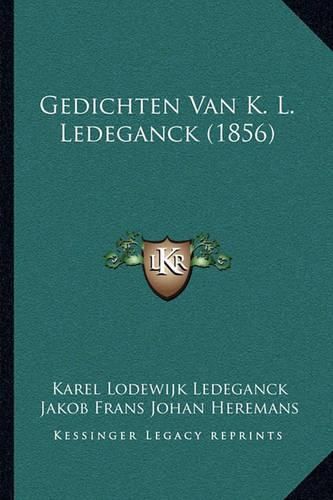 Cover image for Gedichten Van K. L. Ledeganck (1856)