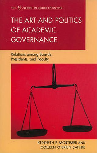 Cover image for The Art and Politics of Academic Governance: Relations among Boards, Presidents, and Faculty