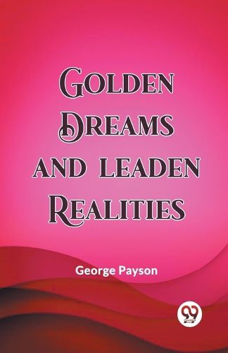 Golden Dreams and Leaden Realities (Edition2023)