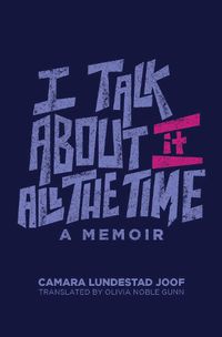 Cover image for I Talk about It All the Time