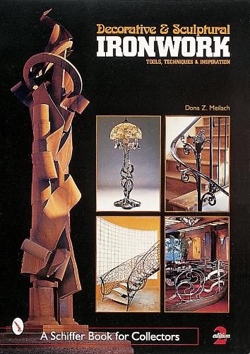 Cover image for Decorative and Sculptural Ironwork: Tools, Techniques and Inspiraiton