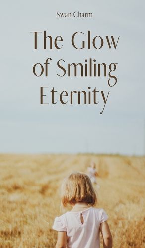 Cover image for The Glow of Smiling Eternity