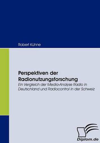 Cover image for Perspektiven der Radionutzungsforschung: Ein Vergleich der Media-Analyse Radio in Deutschland und Radiocontrol in der Schweiz