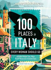 Cover image for 100 Places in Italy Every Woman Should Go, 5th Edition