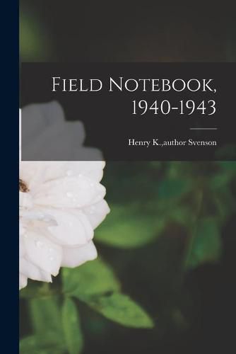 Cover image for Field Notebook, 1940-1943