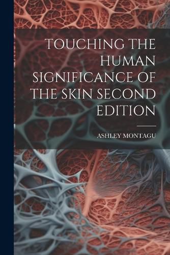 Cover image for Touching the Human Significance of the Skin Second Edition