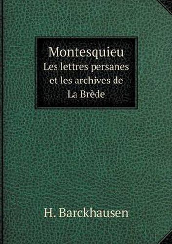 Montesquieu Les lettres persanes et les archives de La Brede