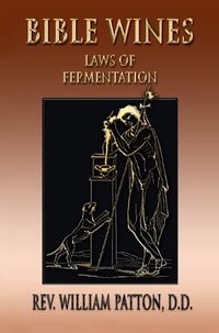 Cover image for Bible Wines: On Laws Of Fermentation And The Wines Of The Ancients