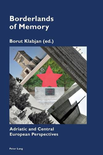 Borderlands of Memory: Adriatic and Central European Perspectives