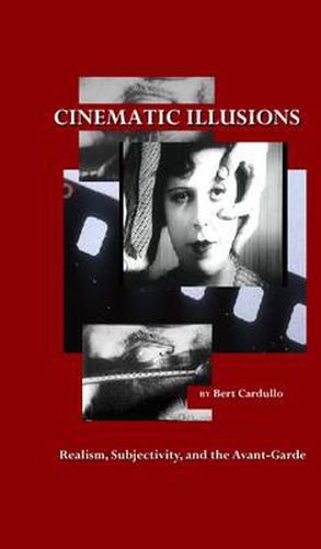 Cinematic Illusions: Realism, Subjectivity, and  the Avant-Garde